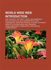 World Wide Web Introduction Link topology, Off topic, C-HTML, Link awareness, Garble, Meta-moderation system, MoSoSo, Cookie stuffing,1157521355,9781157521358