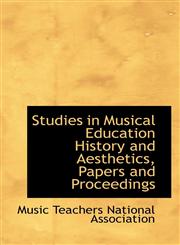 Studies in Musical Education History and Aesthetics, Papers and Proceedings,1103646362,9781103646364