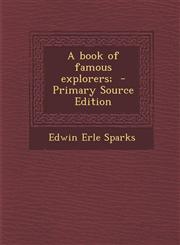 Book of Famous Explorers;,1289706735,9781289706739