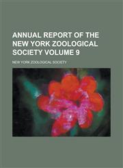 Annual Report of the New York Zoological Society Volume 9,1151891436,9781151891433