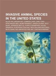 Invasive animal species in the United States Black rat, Brown rat, Common carp, Cane toad, Africanized bee, Monk Parakeet, Green Iguana,1233294822,9781233294824