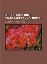 British and Foreign State Papers (Volume 81),1235009289,9781235009280
