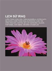 Lịch sử Iraq Chiến tranh vùng Vịnh, Trận Gaugamela, Vương quốc Seleukos, Chiến tranh Iraq, Euphrates, Cuộc tấn công Iraq 2003, Assyria,1233873717,9781233873715