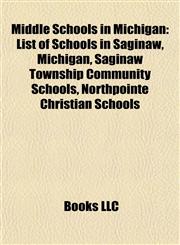Middle Schools in Michigan List of Schools in Saginaw, Michigan,1155563948,9781155563947