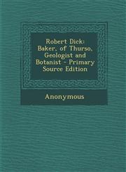 Robert Dick Baker, of Thurso, Geologist and Botanist - Primary Source Edition,1287439306,9781287439301