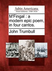 M'Fingal a modern epic poem, in four cantos.,1275813461,9781275813465