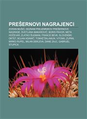 Prešernovi nagrajenci Zoran Mušič, Seznam prejemnikov Prešernove nagrade, Svetlana Makarovič, Boris Pahor, Meta Hočevar, Zlatko Šugman,1233391879,9781233391875