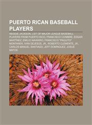 Puerto Rican baseball players Reggie Jackson, List of Major League Baseball players from Puerto Rico, Francisco Coimbre, Edgar Martínez,1156576431,9781156576434