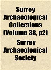 Surrey Archaeological Collections (Volume 38, p2),1155031547,9781155031545