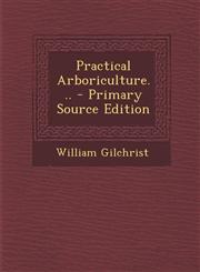 Practical Arboriculture... - Primary Source Edition,1294367617,9781294367611