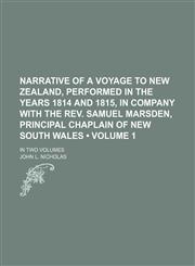 Narrative of a Voyage to New Zealand, Performed in the Years 1814 and 1815, in Company with the REV. Samuel Marsden, Principal Chaplain of New South W,1235805859,9781235805851