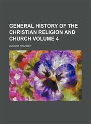 General history of the Christian religion and church Volume 4,1236519299,9781236519290