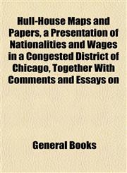 Hull-House Maps and Papers, a Presentation of Nationalities and Wages in a Congested District of Chicago, Together With Comments and Essays on,1152961845,9781152961845