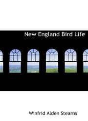 New England Bird Life,114011784X,9781140117841