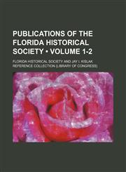 Publications of the Florida Historical Society (Volume 1-2),115098905X,9781150989056
