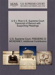 U S v. Rice U.S. Supreme Court Transcript of Record with Supporting Pleadings,127032408X,9781270324089