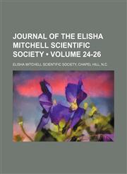Journal of the Elisha Mitchell Scientific Society (Volume 24-26),1150148268,9781150148262