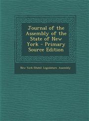 Journal of the Assembly of the State of New York - Primary Source Edition,129334074X,9781293340745