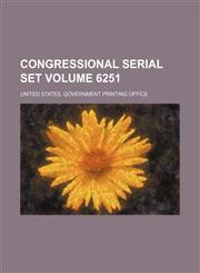 Congressional serial set Volume 6251,1130121542,9781130121544