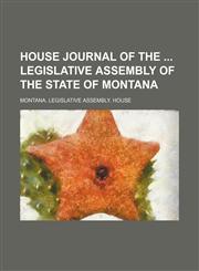 House Journal of the Legislative Assembly of the State of Montana,1150263571,9781150263576