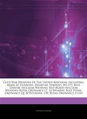 Articles On Cold War Weapons Of The United Kingdom, including Mark 24 Tigerfish, Spearfish Torpedo, We.177, Blue Danube (nuclear Weapon), Red Beard (nuclear Weapon), Royal Ordnance L7, L6 Wombat, Blue Stone, Ordnance Qf 20 Pounder, L30,1242642358,9781242642357