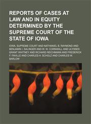 Reports of Cases at Law and in Equity Determined by the Supreme Court of the State of Iowa (Volume 189),123559663X,9781235596636