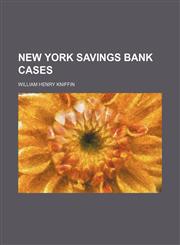 New York savings bank cases,115077858X,9781150778582
