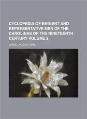 Cyclopedia of eminent and representative men of the Carolinas of the nineteenth century Volume 2,1153344173,9781153344173