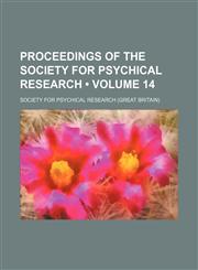 Proceedings of the Society for Psychical Research (Volume 14),1154269515,9781154269512