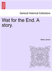 Wat for the End. A story. Vol. I.,1241396353,9781241396350