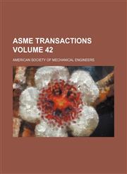 ASME transactions Volume 42,1232196991,9781232196990