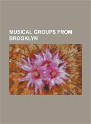 Musical Groups from Brooklyn AA (Big a Little A), Antibalas, Arsonists (Hip Hop Group), Atomic Tom, a Great Big Pile of Leaves, a Pale Horse Named,1230765077,9781230765075