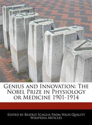 Genius and Innovation The Nobel Prize in Physiology or Medicine 1901-1914,1171067062,9781171067061