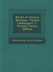 Works of Jeremy Bentham, Volume 1, Part 2 - Primary Source Edition,1293851213,9781293851210