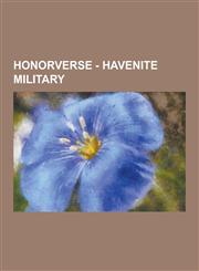 Honorverse - Havenite Military Havenite Captains, Havenite Colonels, Havenite Commanders, Havenite Corporals, Havenite Majors, Havenite Marine Person,1230855653,9781230855653