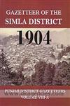 Gazetteer of the Simla District 1904, Vol. VIII A Punjab District Gazetteers 2nd Edition,935050040X,9789350500408