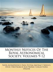 Monthly Notices Of The Royal Astronomical Society, Volumes 9-12,117487953X,9781174879531