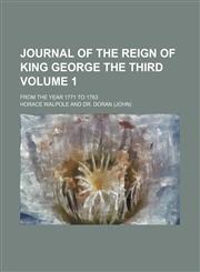 Journal of the reign of King George the Third; from the year 1771 to 1783 Volume 1,1150562978,9781150562976