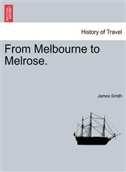 From Melbourne to Melrose.,1241525757,9781241525750
