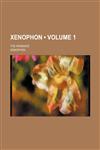 Xenophon (Volume 1); The Anabasis,1153907542,9781153907545