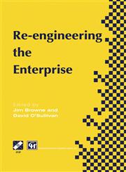 Re-Engineering the Enterprise Proceedings of the IFIP TC5/WG5.7 Working Conference on Re-Engineering the Enterprise, Galway, Ireland, 1995,038734876X,9780387348766