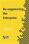 Re-Engineering the Enterprise Proceedings of the IFIP TC5/WG5.7 Working Conference on Re-Engineering the Enterprise, Galway, Ireland, 1995,038734876X,9780387348766