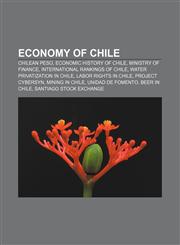 Economy of Chile Chilean peso, Economic history of Chile, Ministry of Finance, International rankings of Chile, Water privatization in Chile,1156447062,9781156447062