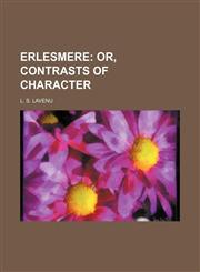 Erlesmere; Or, Contrasts of Character,1154051528,9781154051520