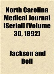 North Carolina Medical Journal [Serial] (Volume 30, 1892),1155119029,9781155119021