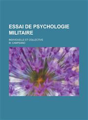 Essai de Psychologie Militaire; Individuelle Et Collective,1234554844,9781234554842