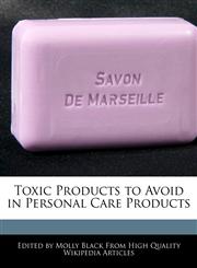 Toxic Products to Avoid in Personal Care Products,1241726922,9781241726928