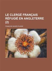 Le Clerge Francais Refugie En Angleterre (2),1153447231,9781153447232