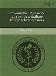 Exploring the HMO model as a vehicle to facilitate lifestyle behavior changes.,124409174X,9781244091740