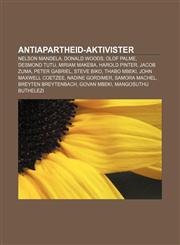 Antiapartheid-aktivister Nelson Mandela, Donald Woods, Olof Palme, Desmond Tutu, Miriam Makeba, Harold Pinter, Jacob Zuma, Peter Gabriel,1232808431,9781232808435